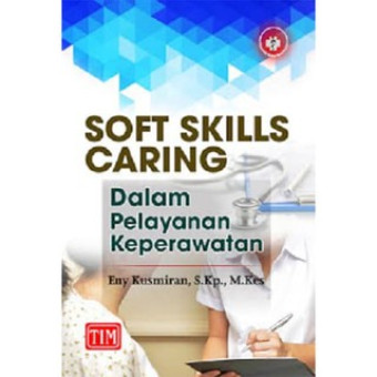 Soft skills caring: dalam pelayanan keperawatan