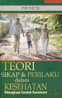 Image of Teori sikap dan perilaku dalam kesehatan : dilengkapi contoh kuesioner
