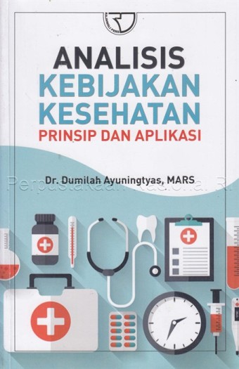 Analisis kebijakan kesehatan : prinsip dan aplikasi