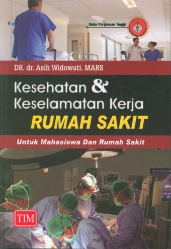 Kesehatan & keselamatan kerja rumah sakit : untuk mahasiswa dan rumah sakit