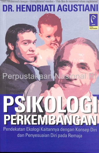 Psikologi perkembangan : pendekatan ekologi kaitannya dengan konsep diri dan penyesuaian diri pada remaja