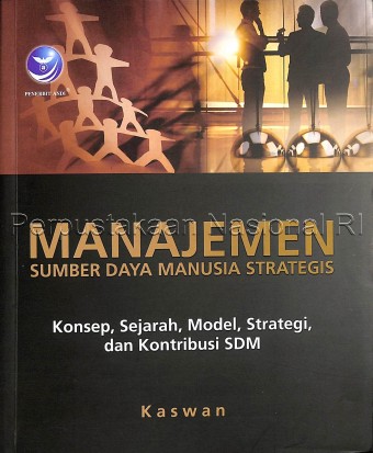 Manajemen sumber daya manusia strategis : konsep, sejarah, model, strategi, dan kontribusi SDM