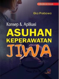 Image of Konsep dan aplikasi asuhan keperawatan jiwa