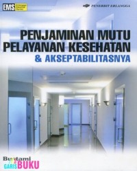 Image of Penjaminan mutu pelayanan kesehatan & akseptabilitasnya