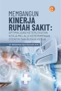 Image of Membangun Kinerja Rumah Sakit: Optimalisasi Keterlekatan Kerja Melalui Kepemimpinan Otentik dan Budaya Kerja