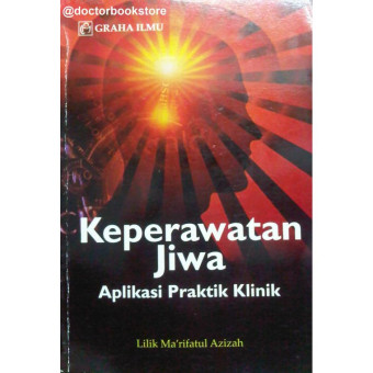 Keperawatan jiwa : aplikasi praktik klinik