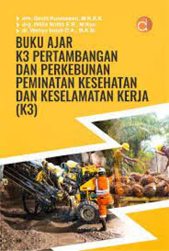 Buku Ajar K3 Pertambangan Dan Perkebunan Peminatan Kesehatan Dan Keselamatan Kerja (K3)