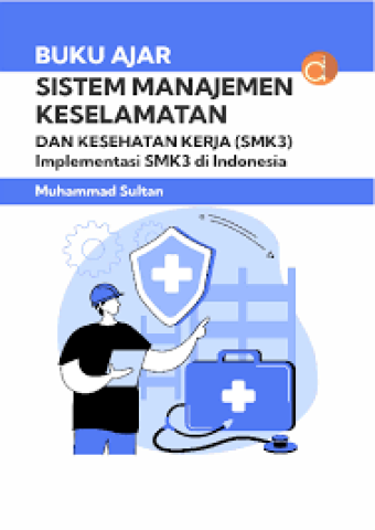 Buku Ajar Sistem Manajemen Keselamatan Dan Kesehatan Kerja (SMK3) Implementasi SMK3 di Indonesia