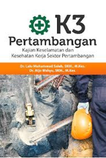 K3 Pertambangan: Kajian Keselamatan dan Kesehatan Kerja Sektor Pertambangan