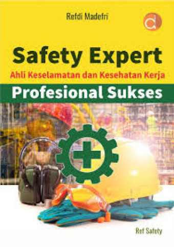 Safety Expert: Ahli Keselamatan dan Kesehatan Kerja Profesional Sukses
