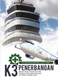 Image of K3 Penerbangan Sebuah Kajian Keselamatan dan Kesehatan Kerja pada Karyawan Air Traffic Controller (ATC)