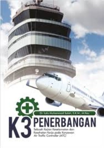 K3 Penerbangan Sebuah Kajian Keselamatan dan Kesehatan Kerja pada Karyawan Air Traffic Controller (ATC)