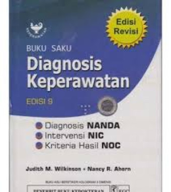 Buku saku diagnosois keperawatan:diagnosis nanda intervensi NIC kriteria hasil NOC