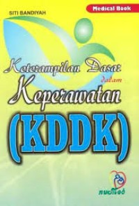 Image of Keterampilan dasar dalam keperawatan (KDDK)