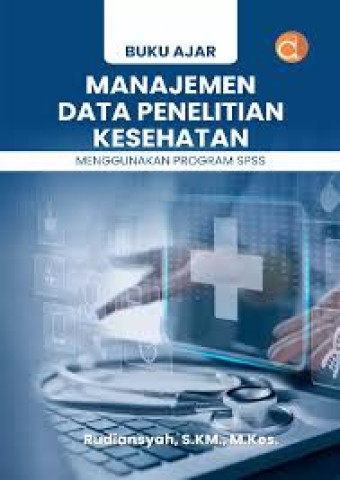 Manajemen Data Penelitian Kesehatan: Menggunakan Program SPSS