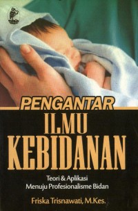 Image of Pengantar ilmu kebidanan: teori & aplikasi menuju profesionalisme bidan