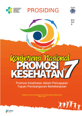 Prosiding Konferensi Nasional Promosi Kesehatan ke 7: Promosi Kesehatan dalam Pencapaian Tujuan Pembangunan Berkelanjutan