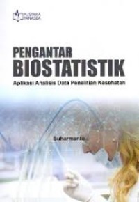 Image of Pengantar Biostatistik: Aplikasi Analisis Data Penelitian Kesehatan