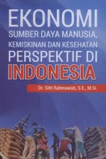 Ekonomi Sumber Daya Manusia, Kemiskinan Dan Kesehatan Perspektif Di Indonesia