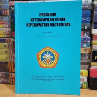 Prosedur keterampilan klinik keperawatan maternitas