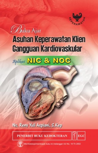 Buku ajar asuhan keperawatan klien dengan gangguan kardiovaskular (aplikasi NIC NOC)