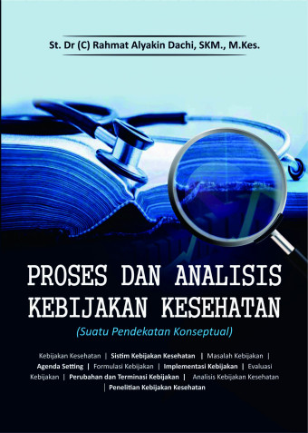 Proses dan analisis kebijakan kesehatan (Suatu pendekatan konseptual)