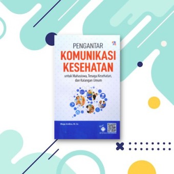 Komunikasi Kesehatan Untuk Mahasiswa Tenaga Kesehatan dan kalangan umum