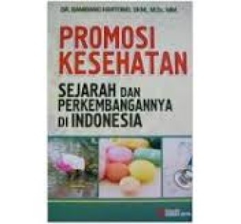 Promosi kesehatan:sejarah dan perkembangannya di Indonesia