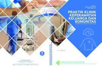 Praktik klinik keperawatan keluarga dan komunitas: modul bahan ajar keperawatan