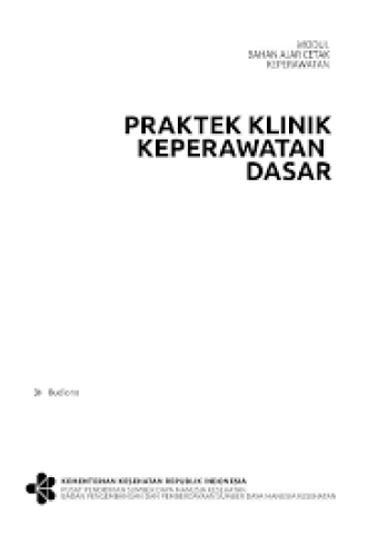 Praktik klinik keperawatan dasar: modul bahan ajar keperawatan