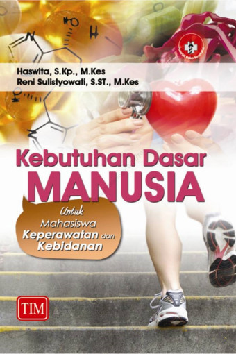 Kebutuhan Dasar Manusia: untuk mahasiswa keperawatan dan kebidanan