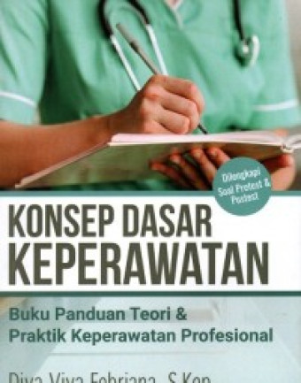 Konsep Dasar Keperawatan 
Buku panduan teori dan praktik keperawatan profesional