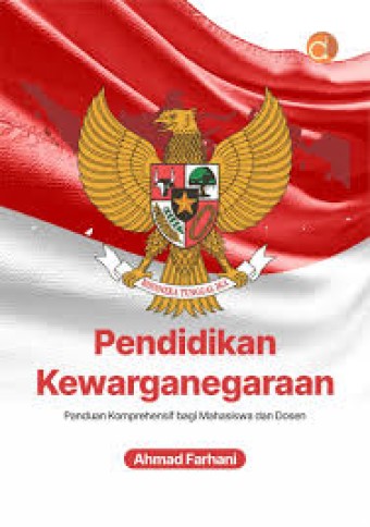 Pendidikan Kewarganegaraan : Panduan Komprehensif bagi Mahasiswa dan Dosen