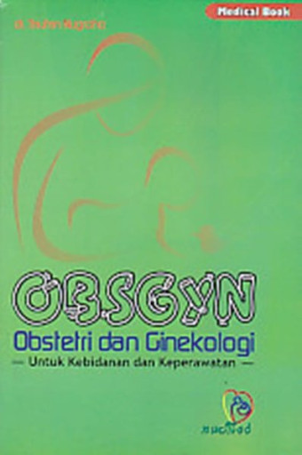 Obstetri dan ginekologi : untuk kebidanan dan keperawatan