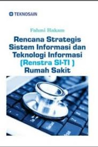 Rencana Strategis Sistem Informasi dan Teknologi Informasi Rumah Sakit