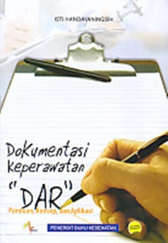 Dokumentasi keperawatan ''DAR: panduan, konsep dan alikasi"