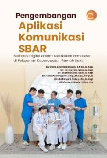 Pengembangan Aplikasi Komunikasi SBAR Berbasis Digital dalam Melakukan Handover di Pelayanan Keperawatan Rumah Sakit